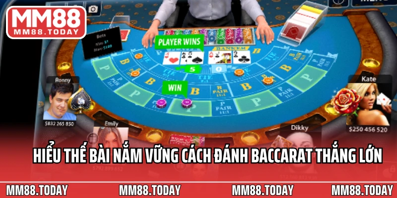 Hiểu thế bài nắm vững cách đánh baccarat thắng lớn