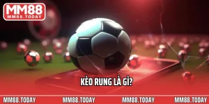 Kèo Rung Là Gì